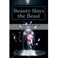 thumbnail image 1 of Beauty Slays the Beast: Pride and Prejudice Inspired, as Influenced by the Classic Fairy Tale, 'Beauty and the Beast', 1 of 1