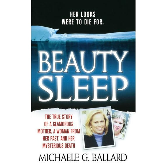 Beauty Sleep: A Glamorous Mother, a Woman from Her Past, and Her Mysterious Death, (Paperback)