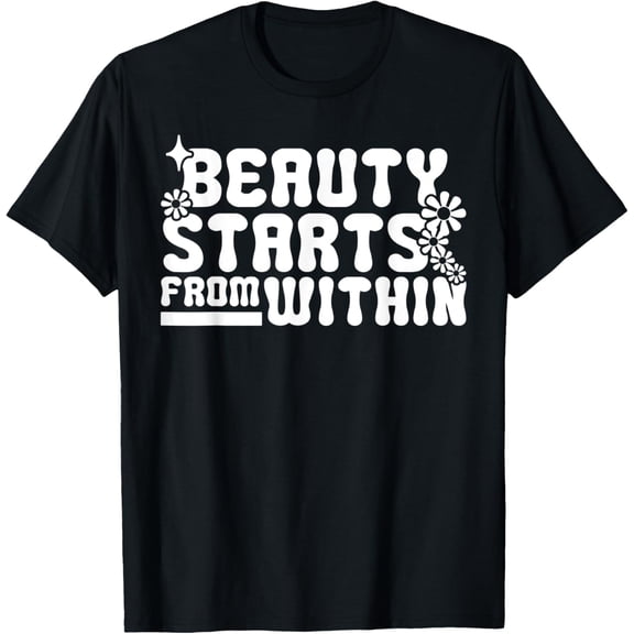 Beauty Starts From Within Hippie Groovy Quote Retro 1960s 19 T-Shirt