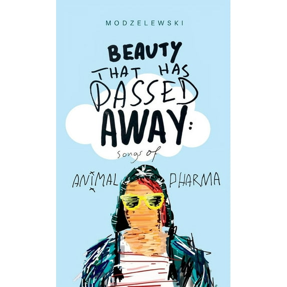 Beauty That Has Passed Away: Songs of Animal Pharma, (Paperback)