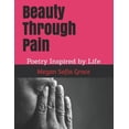 thumbnail image 1 of Beauty Through Pain : Poetry Inspired by Life (Paperback), 1 of 1