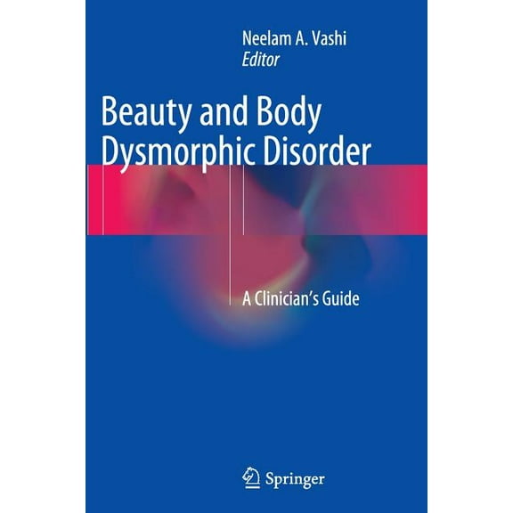 Beauty and Body Dysmorphic Disorder: A Clinician's Guide, (Paperback)