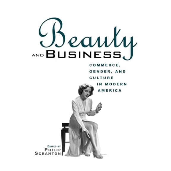 Pre-Owned Beauty and Business: Commerce, Gender, Culture in Modern America (Paperback) 041592667X 9780415926676
