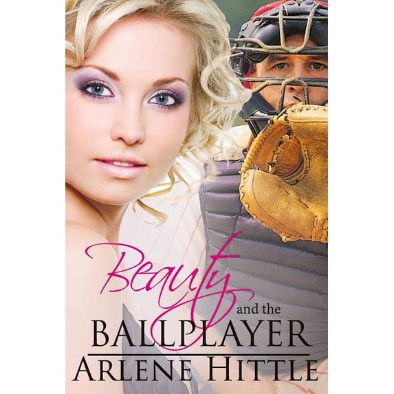 Beauty and the Ballplayer Alls Fair in Love Baseball Paperback 1535051213 9781535051217 Arlene M Hittle