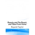 thumbnail image 1 of Beauty and The Beast, and Tales From Home Paperback 1718747888 9781718747883 Bayard Taylor, 1 of 1