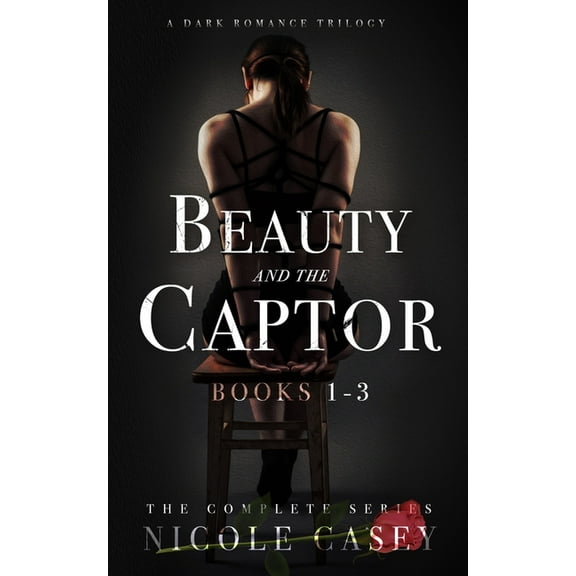 Beauty and the Captor: A Dark Romance Trilogy, (Paperback)