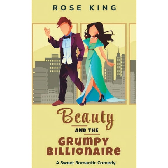 Beauty and the Grumpy Billionaire: An Enemies to Lovers Sweet RomCom, (Paperback)