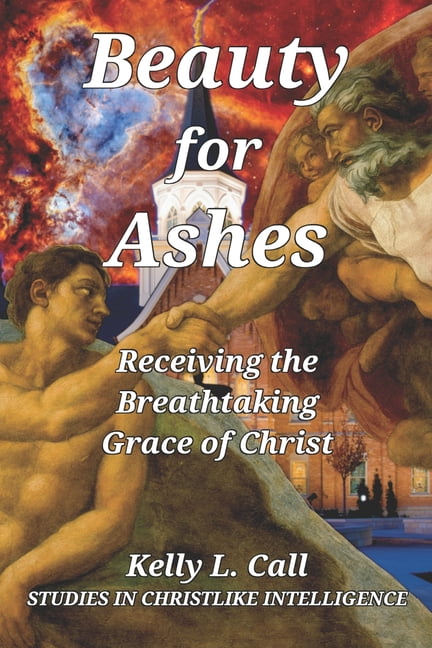 How to Optimize Christlike Emotional and Beauty for Ashes: Receiving the Breathtaking Grace of Christ, (Paperback)