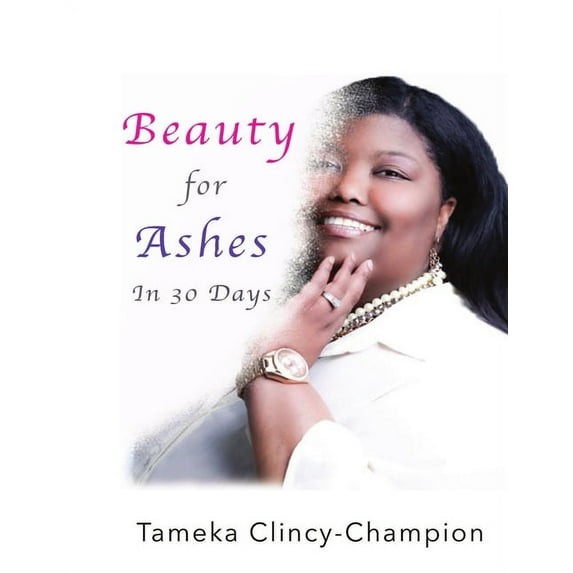 Beauty for Ashes in 30 Days, (Paperback)