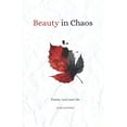 thumbnail image 1 of Beauty in Chaos: Poems, Love and Life, (Paperback), 1 of 1