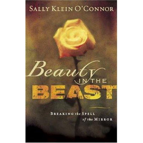 Pre-Owned Beauty in the Beast: Breaking the Spell of the Mirror by Sally Klein O'Connor Paperback, Religion Standard Edition 191 pages (English)