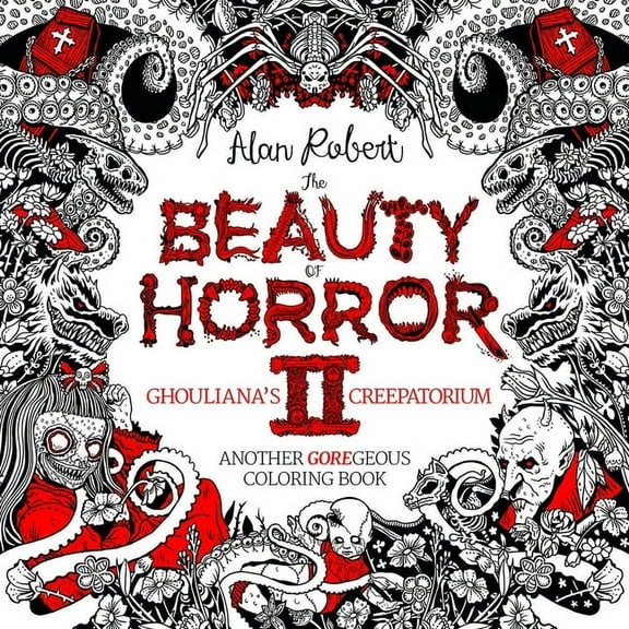 Beauty of Horror The Beauty of Horror 2: Ghouliana's Creepatorium Coloring Book, Book 2, (Paperback)