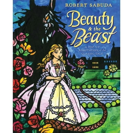 Beauty &amp; the Beast: A Pop-Up Book of the Classic Fairy Tale, (Hardcover)