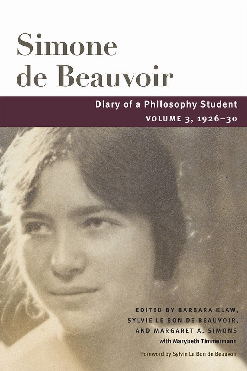 Beauvoir Diary of a Philosophy Student: Volume 3, 1926-30 Volume 3 ...