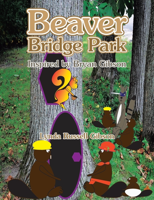 Beaver Bridge Park: Inspired by Bryan Gibson, (Paperback)