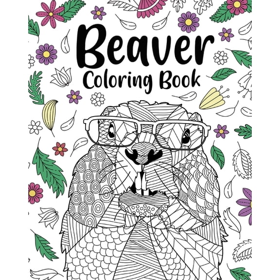 Beaver Coloring Book: Adult Coloring Books for Beaver Lovers, Beaver Patterns Mandala and Relaxing, (Paperback)