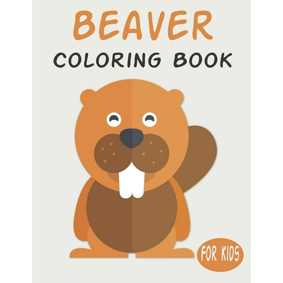 Beaver Coloring Book For Kids: Cute Animal Coloring book Great Gift for Boys & Girls, Ages 4-8, (Paperback)
