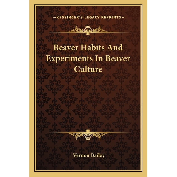 Beaver Habits And Experiments In Beaver Culture (Paperback)