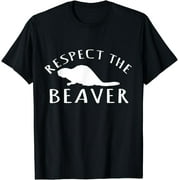 Beaver Lover - Respect The Beaver T-Shirt