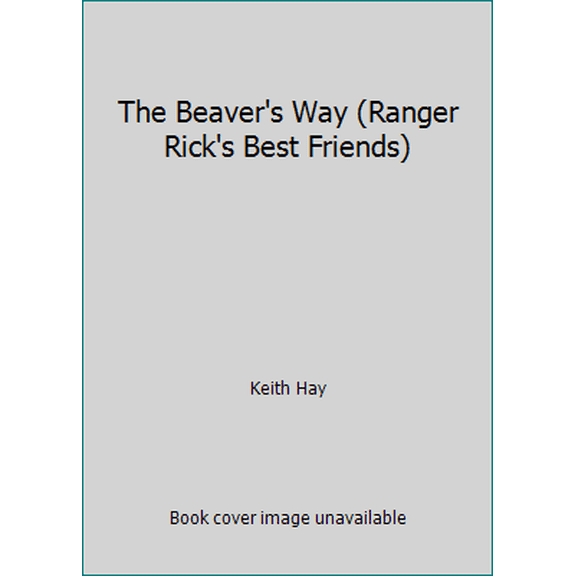 Pre-Owned The Beaver's Way (Ranger Rick's Best Friends) (Hardcover) 0912186062 9780912186061