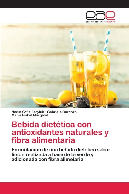 Bebida dietética con antioxidantes naturales y fibra alimentaria (Paperback)
