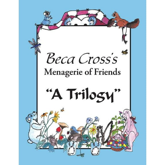 Beca Cross's Menagerie of Friends: A Trilogy, (Paperback)