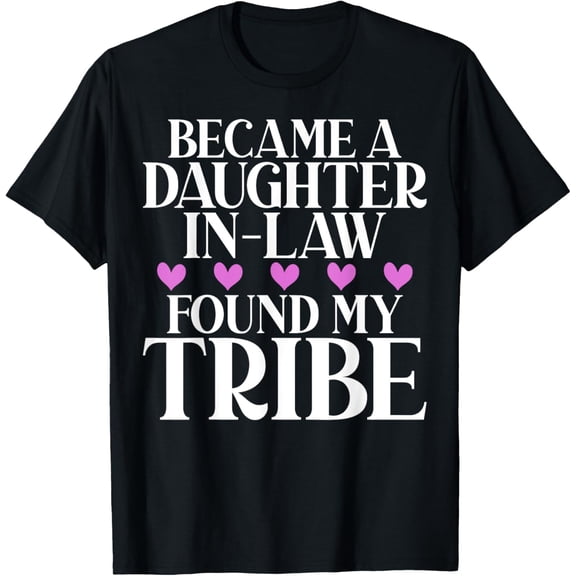 Became a Daughter in Law found my Tribe Daughter in Law T-Shirt