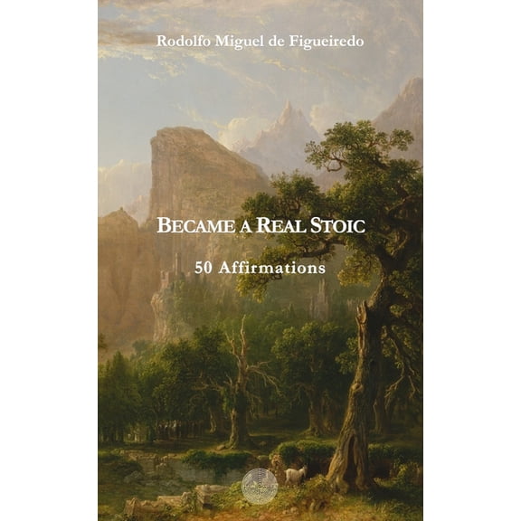 Became a Real Stoic: 50 Affirmations, (Paperback)