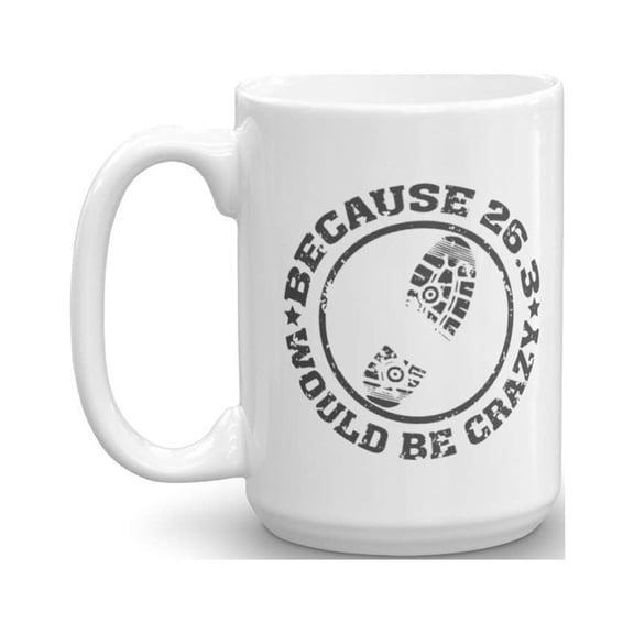 Because 26.3 Would Be Crazy Running Quote Coffee & Tea Gift Mug for a Long Distance Marathon Runner (15oz)