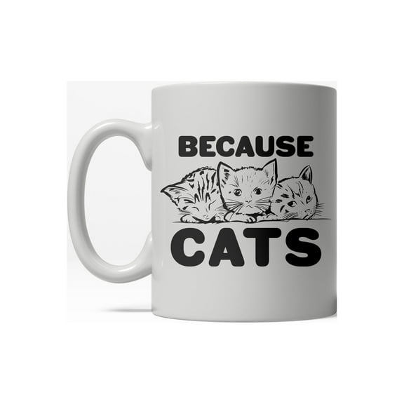 Because Cats Funny Coffee Crazy Cat Person Ceramic Drinking Mug 11oz Cup