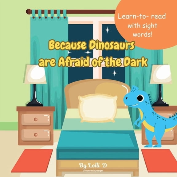 Because Dinosaurs are afraid of the dark: Learn to Read Books for Kids about Dinosaurs, Sight words, Homeschool 8.5x8.5,, (Paperback)