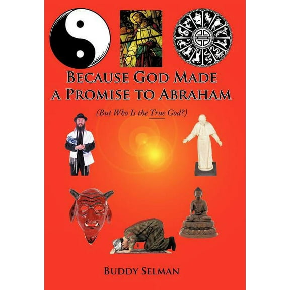 Because God Made a Promise to Abraham : (But Who Is the True God?) (Hardcover)