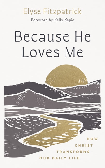 Because He Loves Me: How Christ Transforms Our Daily Life, (Paperback)