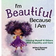 thumbnail image 1 of Because I Am I'm Beautiful Because I Am: Valuing Myself & Others With Empathy and Care, Book 1, (Hardcover), 1 of 1