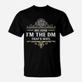 Because I Am The Dm That Is Why Rpg Game Master TShirt - Walmart.com