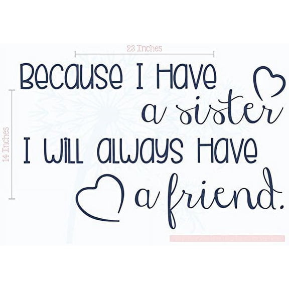 Because I Have A Sister, Always A Friend Vinyl Lettering Art Family Wall Sticker Decals Home Decor Quote 23x14-Inch Deep Blue