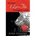thumbnail image 1 of Because I Love, Too : Damaged Goods, 1 of 1