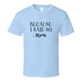 thumbnail image 1 of Because I Said So --mom Tshirt Funny Tee For Mother T Shirt, 1 of 1