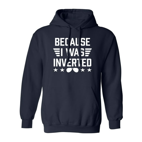 Because I Was Inverted Adult Hooded Sweatshirt