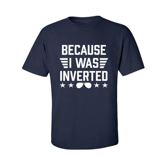 Because I Was Inverted Adult Short Sleeve T-shirt