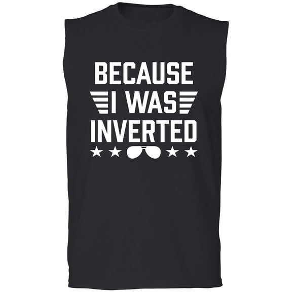 Because I Was Inverted Adult Sleeveless Tee