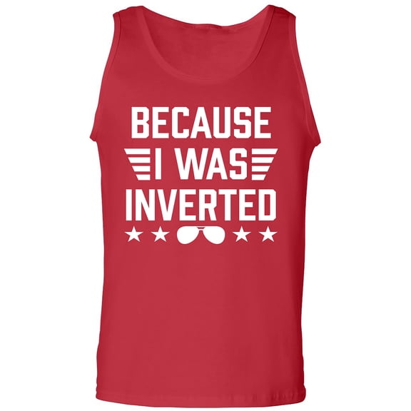 Because I Was Inverted Adult Tank Top