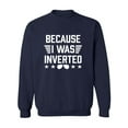 thumbnail image 1 of Because I Was Inverted Crewneck Sweatshirt, 1 of 3