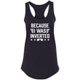 thumbnail image 1 of Because I Was Inverted Racerback Tank, 1 of 2