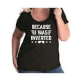 thumbnail image 1 of Because I Was Inverted Womens Plus Size Scoopneck Tee, 1 of 1