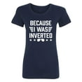thumbnail image 1 of Because I Was Inverted Womens crewneck tee, 1 of 2