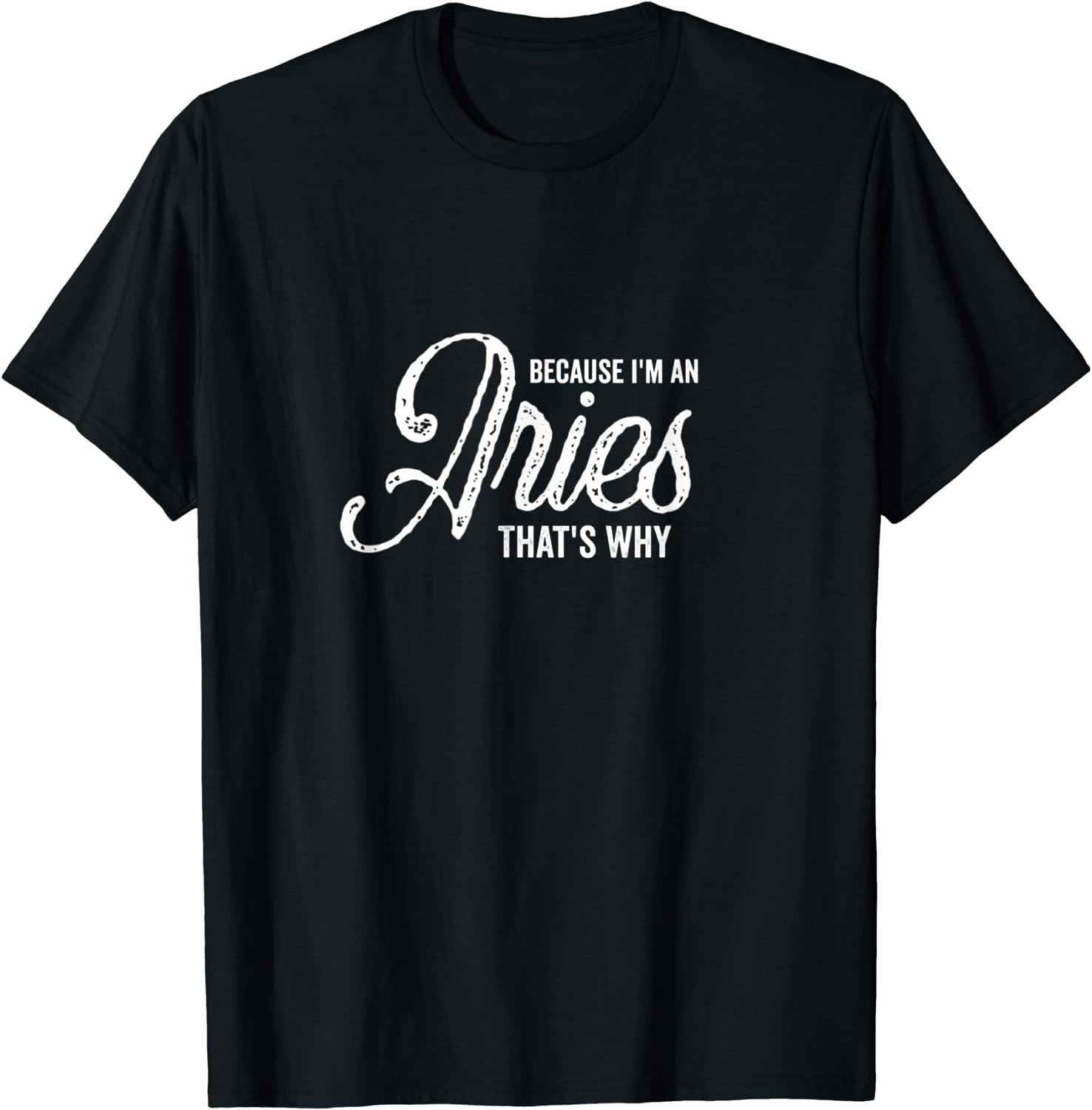 Because I'm An Aries / Zodiac Sign / Aries Birthday Quote T-Shirt ...