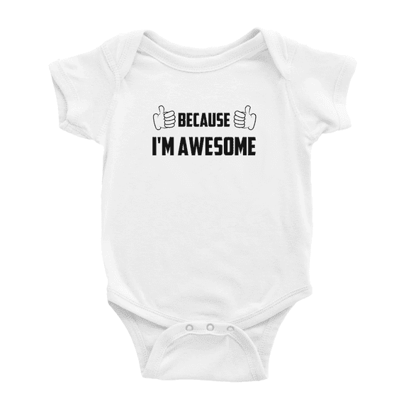 Because I'm Awesome Cute Baby Bodysuits Newborn Clothes