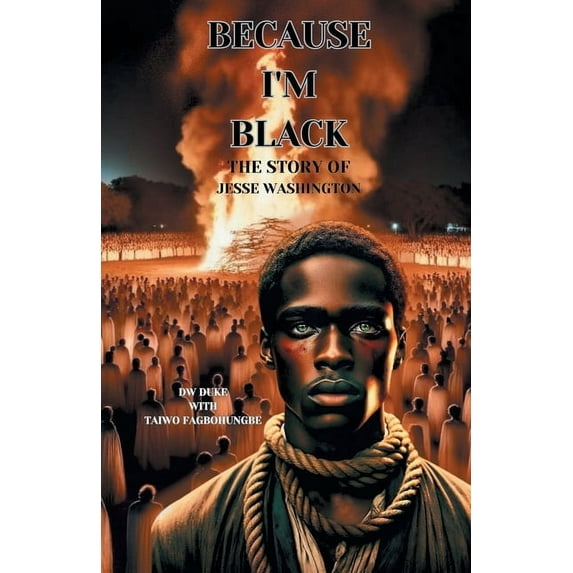 Because I'm Black: The Story of Jesse Washington, (Paperback)