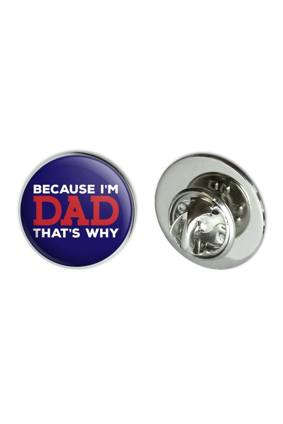 Because I'm Dad That's Why Funny Metal 0.75" Lapel Hat Pin Tie Tack Pinback